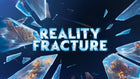 Reality Fracture